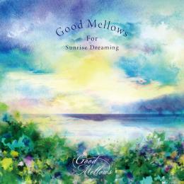 V.A.『Good Mellows For Sunrise Dreaming』