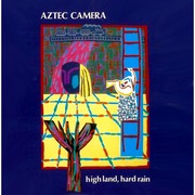 Aztec Camera『High Land, Hard Rain』