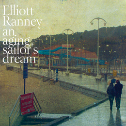 ELLIOTT RANNEY『AN AGING SAILOR'S DREAM』