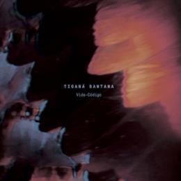 Tigana Santana『Vida-Codigo』
