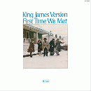 King James Version『First Time We Met』